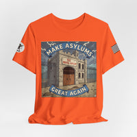 Make Asylums Great Again T-Shirt — Satire Tee