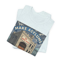 Make Asylums Great Again T-Shirt — Satire Tee