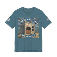 Make Asylums Great Again T-Shirt — Satire Tee