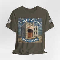 Make Asylums Great Again T-Shirt — Satire Tee