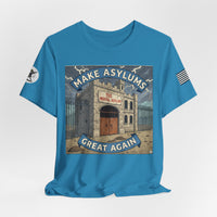 Make Asylums Great Again T-Shirt — Satire Tee