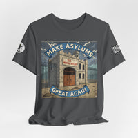 Make Asylums Great Again T-Shirt — Satire Tee