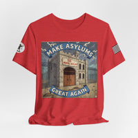 Make Asylums Great Again T-Shirt — Satire Tee