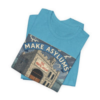Make Asylums Great Again T-Shirt — Satire Tee