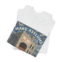 Make Asylums Great Again T-Shirt — Satire Tee