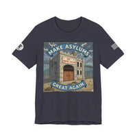 Make Asylums Great Again T-Shirt — Satire Tee