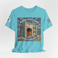 Make Asylums Great Again T-Shirt — Satire Tee