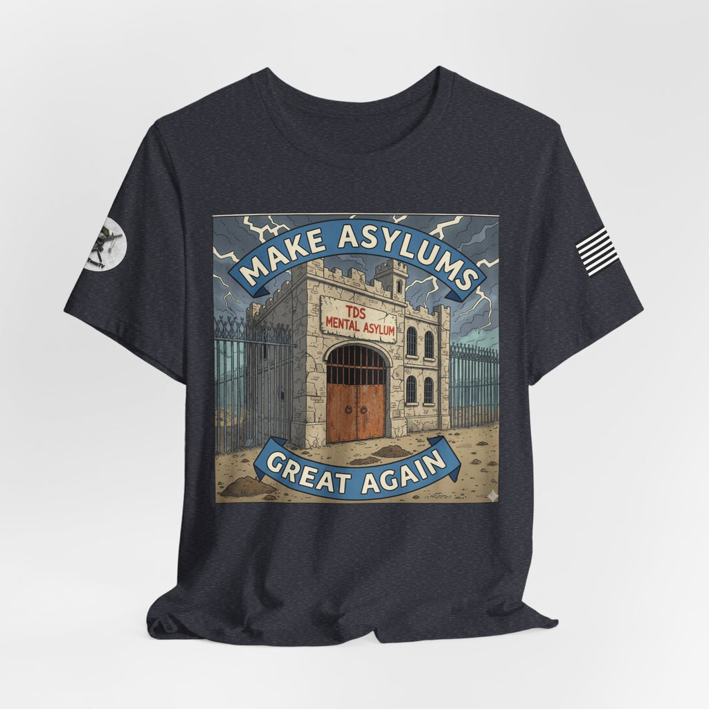 Make Asylums Great Again T-Shirt — Satire Tee