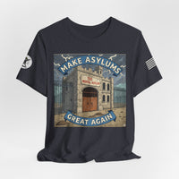Make Asylums Great Again T-Shirt — Satire Tee