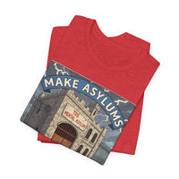Make Asylums Great Again T-Shirt — Satire Tee