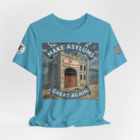 Make Asylums Great Again T-Shirt — Satire Tee
