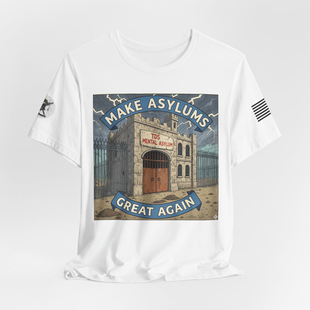 Make Asylums Great Again T-Shirt — Satire Tee
