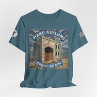 Make Asylums Great Again T-Shirt — Satire Tee