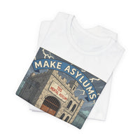 Make Asylums Great Again T-Shirt — Satire Tee